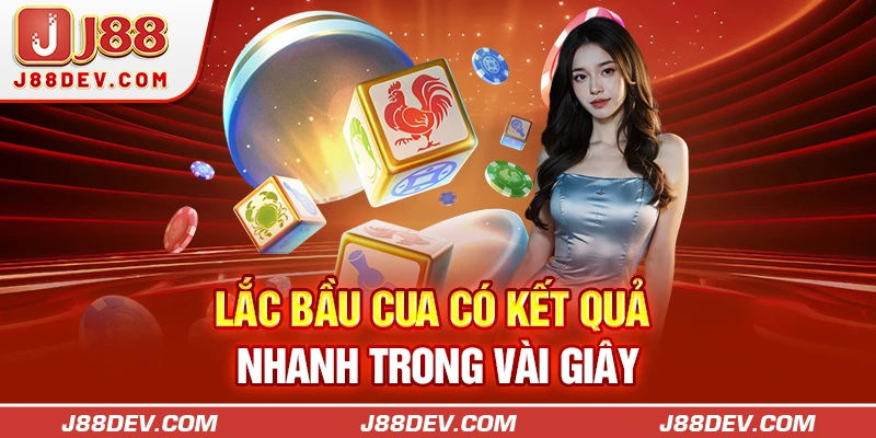 Lắc bầu cua có kết quả nhanh trong vài giây