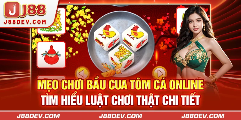 Mẹo chơi bầu cua tôm cá online - Tìm hiểu luật chơi thật chi tiết