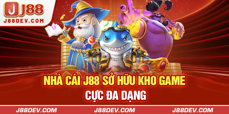 Nhà cái J88 sở hữu kho game cực đa dạng